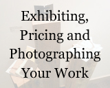 Exhibiting, pricing, and photographing your work